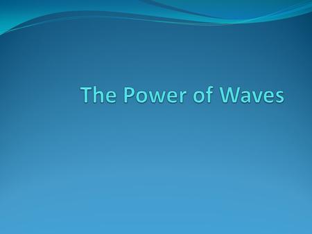 The Power of Waves.