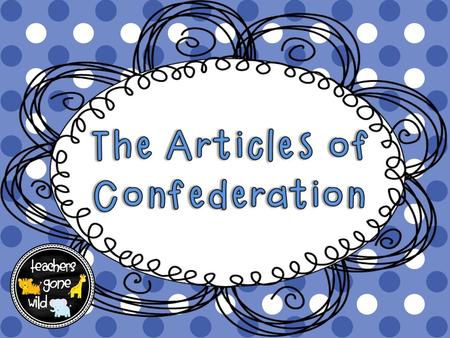 During the American Revolutionary War, all 13 colonies had become separate states, and in turn, they had each established their own laws and constitution.