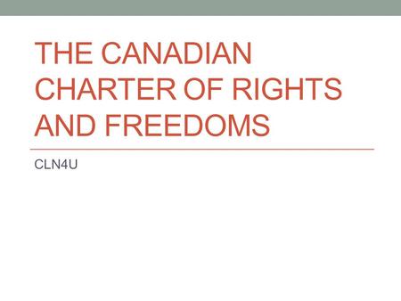 The Canadian Charter of Rights and Freedoms