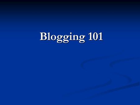 Blogging 101. Repeat: Content is King Make that REMARKABLE content! Content that adds value for your site visitors Content that warrants links from.