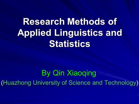 Research Methods of Applied Linguistics and Statistics By Qin Xiaoqing (Huazhong University of Science and Technology)