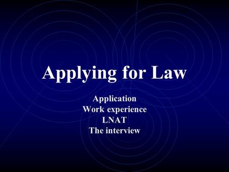 Applying for Law Application Work experience LNAT The interview.