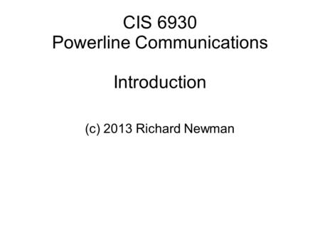 CIS 6930 Powerline Communications Introduction