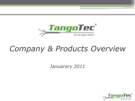 Company & Products Overview Januarary 2011. Company Overview A Semiconductor & System vendor of next generation networking solutions for IP-based entertainment.