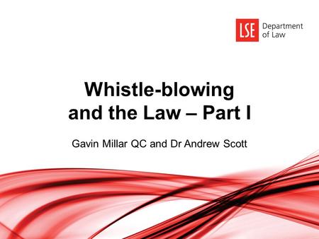 Whistle-blowing and the Law – Part I Gavin Millar QC and Dr Andrew Scott.