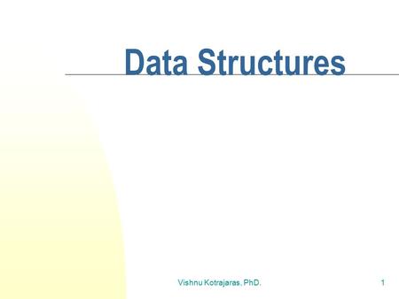 Vishnu Kotrajaras, PhD.1 Data Structures. Vishnu Kotrajaras, PhD.2 Introduction Why study data structure?  Can understand more code.  Can choose a correct.