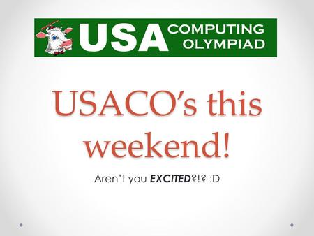 USACO’s this weekend! Aren’t you EXCITED ?!? :D. PotW Solution (20 pts) Scanner scan = new Scanner(System.in); scan.useDelimiter([^0-9]+); int n=scan.nextInt();