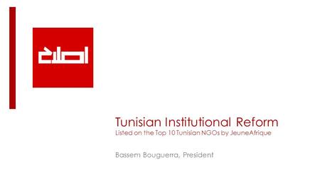 Tunisian Institutional Reform Listed on the Top 10 Tunisian NGOs by JeuneAfrique Bassem Bouguerra, President.