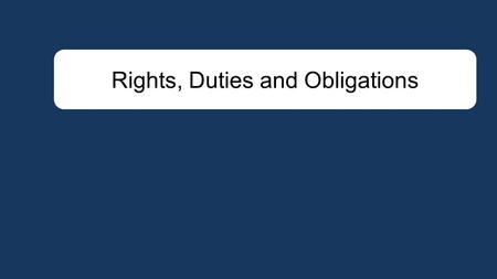 Rights, Duties and Obligations. We saw that managing for stakeholders can do what is best for the company and society. However sometimes we can violate.