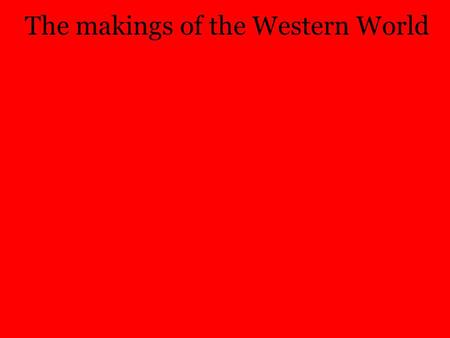 The makings of the Western World. Thesis With the fall of Rome many Europeans found themselves with a common, sociocultural and patriarchal void in their.