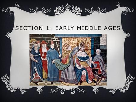 Section 1: Early Middle Ages