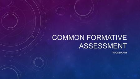 COMMON FORMATIVE ASSESSMENT VOCABULARY. ALLUSION A reference to something outside the work you are reading, watching, etc. Ex: Cain and Abel story mentioned.