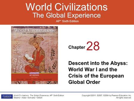 Chapter AP* Sixth Edition World Civilizations The Global Experience World Civilizations The Global Experience Copyright ©2011, ©2007, ©2004 by Pearson.