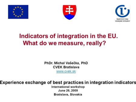 Indicators of integration in the EU. What do we measure, really? Experience exchange of best practices in integration indicators International workshop.