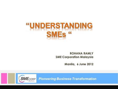 ROHANA RAMLY SME Corporation Malaysia Manila, 6 June 2012