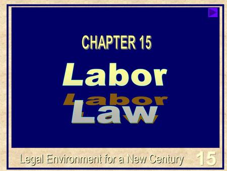 Legal Environment for a New Century. Click your mouse anywhere on the screen when you are ready to advance the text within each slide. After the starburst.