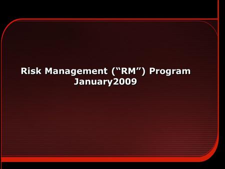 Risk Management (“RM”) Program January2009. 1 Risk Management Objectives  Goal of the Halliburton RMProgram is to achieve: - Higher returns on capital.