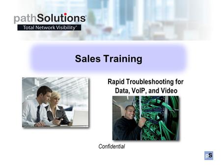 Confidential Rapid Troubleshooting for Data, VoIP, and Video Sales Training.