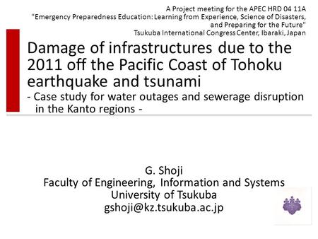 Damage of infrastructures due to the 2011 off the Pacific Coast of Tohoku earthquake and tsunami - Case study for water outages and sewerage disruption.