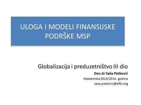 ULOGA I MODELI FINANSIJSKE PODRŠKE MSP