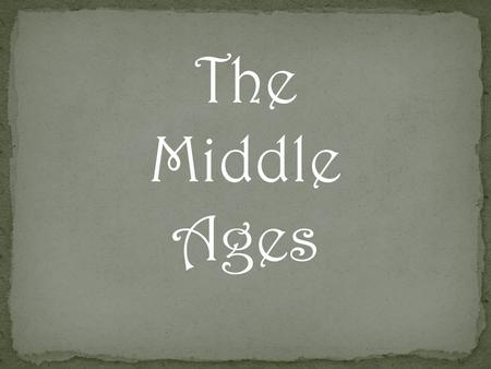 The Middle Ages. The Middle Ages: 500 – 1500 The Medieval Period Rise of the Middle Ages Decline of the Roman Empire.