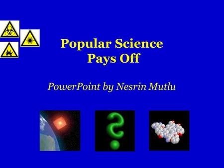 Popular Science Pays Off PowerPoint by Nesrin Mutlu.