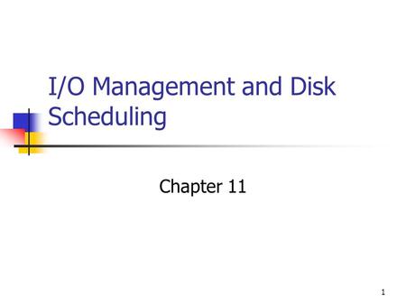 1 I/O Management and Disk Scheduling Chapter 11. 2 Categories of I/O Devices Human readable Used to communicate with the user Printers Video display terminals.