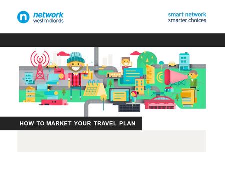 HOW TO MARKET YOUR TRAVEL PLAN. Can you cope with a challenge?