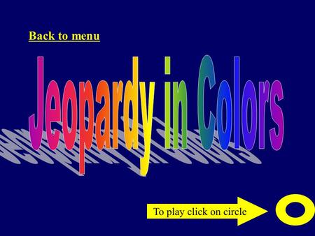 To play click on circle Back to menu 1 2 4 3 Geography 2 1 4 3 Government 4 3 2 1 Famous Missourians 4 3 2 1 Symbols 1 2 3 4 The Unite State Back to.