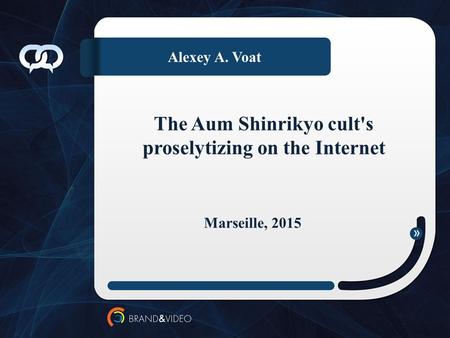 Alexey A. Voat The Aum Shinrikyo cult's proselytizing on the Internet Marseille, 2015.