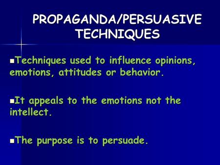 PROPAGANDA/PERSUASIVE TECHNIQUES