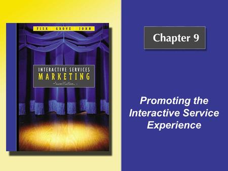 Promoting the Interactive Service Experience. Copyright © Houghton Mifflin Company. All rights reserved.9 - 2 Services and Integrated Marketing Communications.