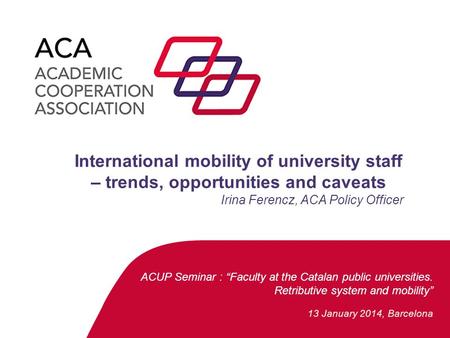 Faculty at the Catalan public universities. Retributive system and mobility ACUP Seminar : “Faculty at the Catalan public universities. Retributive system.