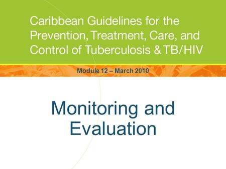 Monitoring and Evaluation Module 12 – March 2010.