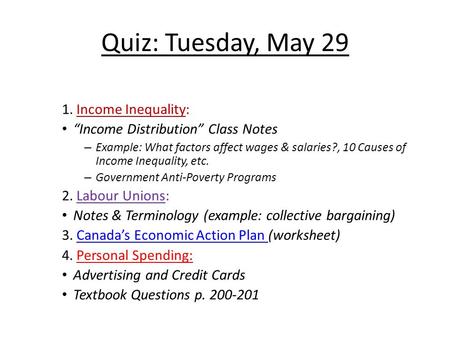 Quiz: Tuesday, May 29 1. Income Inequality: “Income Distribution” Class Notes – Example: What factors affect wages & salaries?, 10 Causes of Income Inequality,