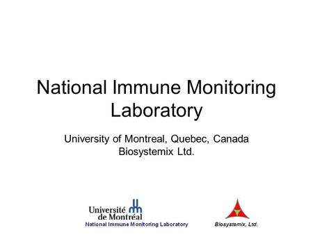 National Immune Monitoring Laboratory University of Montreal, Quebec, Canada Biosystemix Ltd. Biosystemix, Ltd.