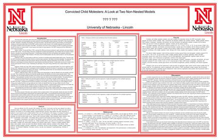 Introduction Method Results Discussion Convicted Child Molesters: A Look at Two Non-Nested Models ??? ? ??? University of Nebraska - Lincoln Data was collected.