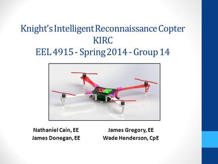 Knight’s Intelligent Reconnaissance Copter KIRC EEL Spring Group 14