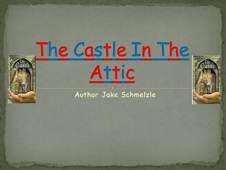 Author Jake Schmelzle. Characters WWilliam the boy MMrs. Phillips Nanny SSir Simon the knight AAlastor the wizard WWilliam’s mom and dad JJason.