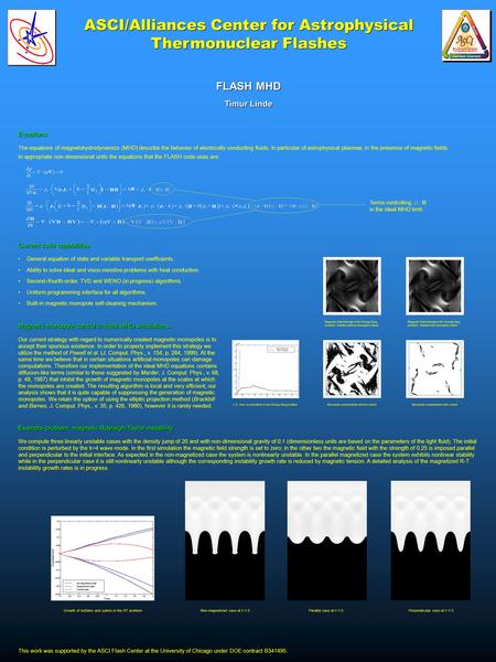 ASCI/Alliances Center for Astrophysical Thermonuclear Flashes FLASH MHD Timur Linde FLASH MHD Timur Linde This work was supported by the ASCI Flash Center.