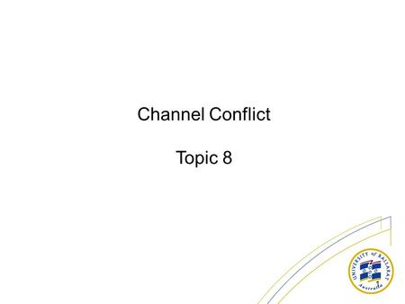 1 Channel Conflict Topic 8. 2 There are many ways or channels by which information, products or services reach customers.