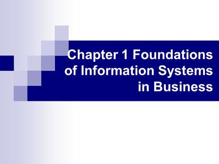 Chapter 1 Foundations of Information Systems in Business