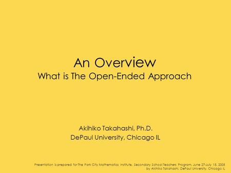 Presentation is prepared for The Park City Mathematics Institute, Secondary School Teachers Program, June 27-July 15, 2005 by Akihiko Takahashi, DePaul.