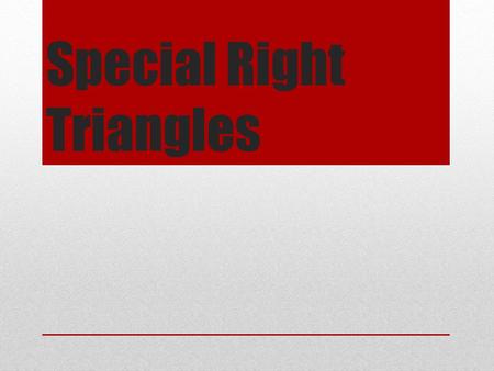 Special Right Triangles