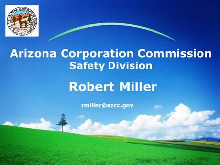 LOGO Arizona Corporation Commission Safety Division Robert Miller.