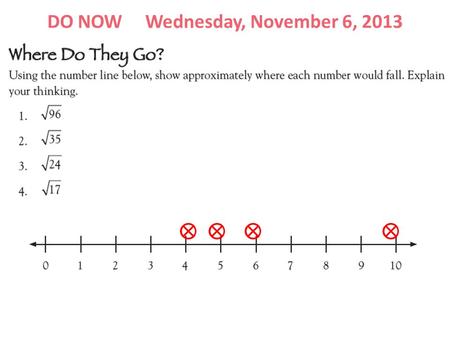 DO NOW Wednesday, November 6, 2013. What are we going to do? CFU We will use the Pythagorean Theorem 1 to calculate the sides of Right Triangles 2. Learning.