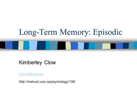 Long-Term Memory: Episodic Kimberley Clow