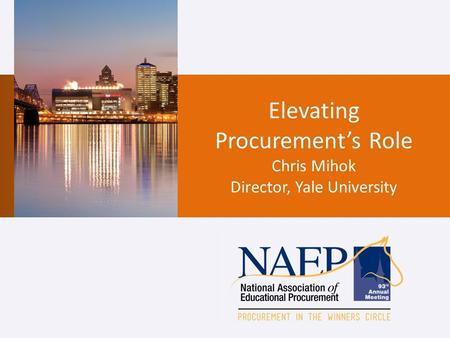 Elevating Procurement’s Role Chris Mihok Director, Yale University.