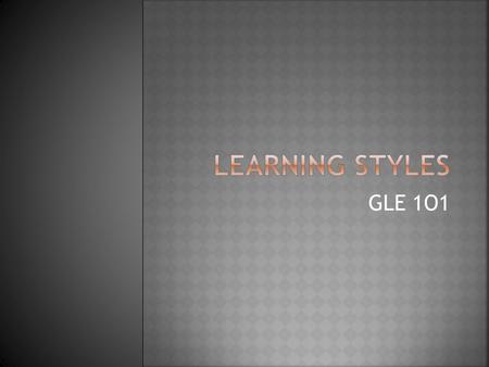 GLE 1O1. 1.Make tapes of your class notes and then listen to them; 2.Tape record lectures and discussions in class (with permission from your teacher);