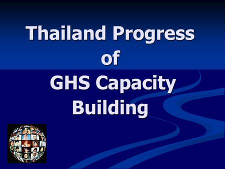 Thailand Progress of GHS Capacity Building